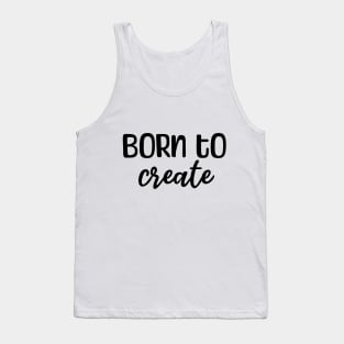 Born to create Tank Top